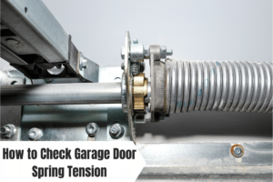 How to Check Garage Door Spring Tension